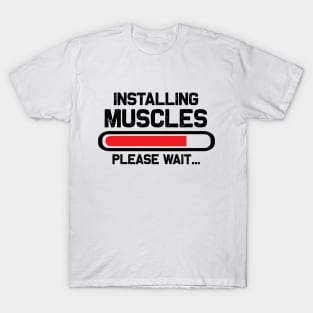 Installing Muscles please wait T-Shirt